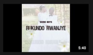 Rukundo Rwanjye - Shine Boyz SB