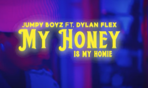 Jumpy Boyz - MY HONEY IS MY HOMIE ft. Dylan Flex Mp3 DOWNLOAD