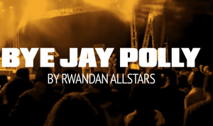 Bye Jay Polly by Rwanda Allstars