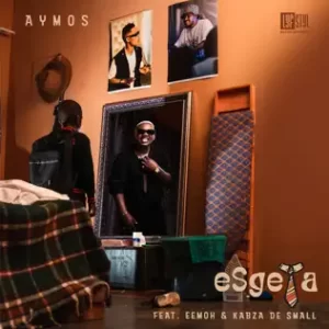 Aymos ft Eemoh & Kabza De Small – Esgela