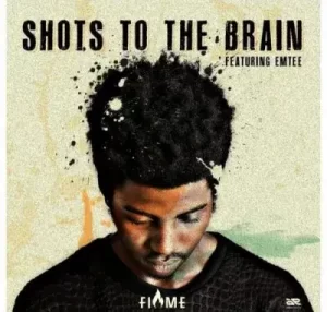 Flvme – Shots To The Brain ft. Emtee