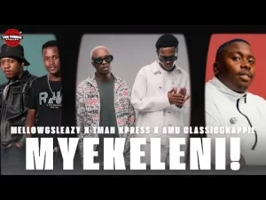 Mellow & Sleazy X Tman Xpress X Amu classic & Kappie – Myekeleni apheke! Ft. Cowboii
