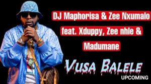 DJ Maphorisa & Zee Nxumalo – Vusa Balele ft. Xduppy, Zee nhle & Madumane