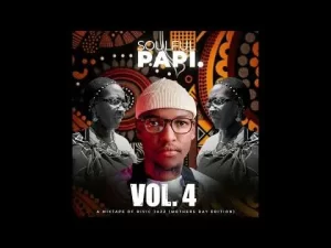 Soulful Papi Vol. 4 – A Mixtape of Rivic Jazz (Mothers Day) | Kelvin Momo, MaWhoo, Babalwa M